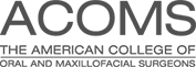 ACOMS - American College of Oral and Maxillofacial Surgeons